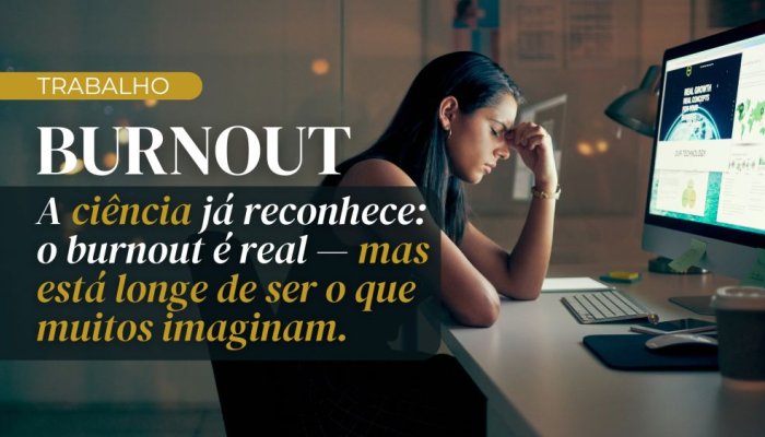 A ciência já reconhece: o burnout é real — mas está longe de ser o que muitos imaginam.